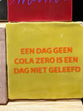 Een Dag Geen Cola Zero Is Een Dag Niet Geleefd - Decoratief Tegeltje