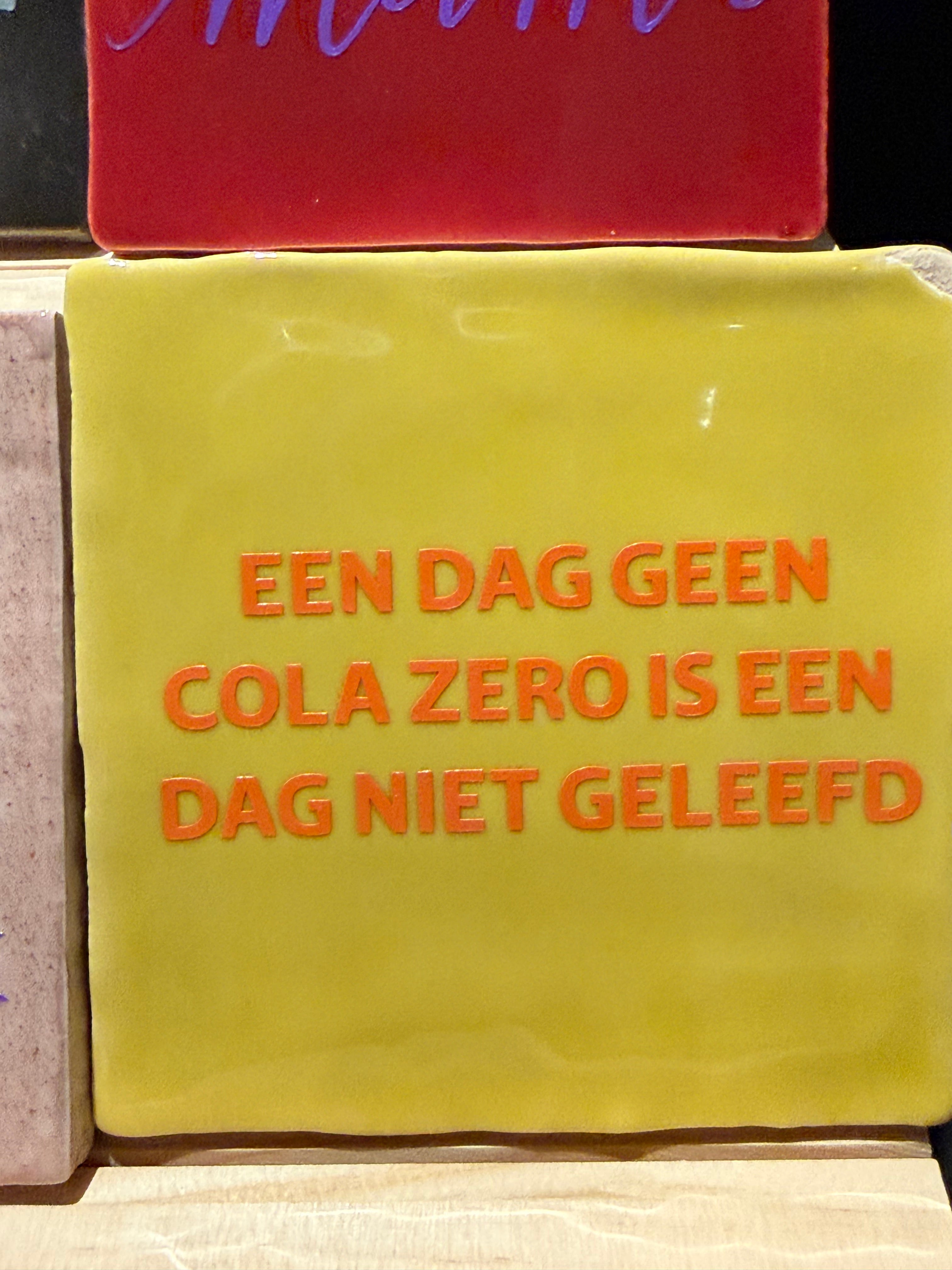 Een Dag Geen Cola Zero Is Een Dag Niet Geleefd - Decoratief Tegeltje