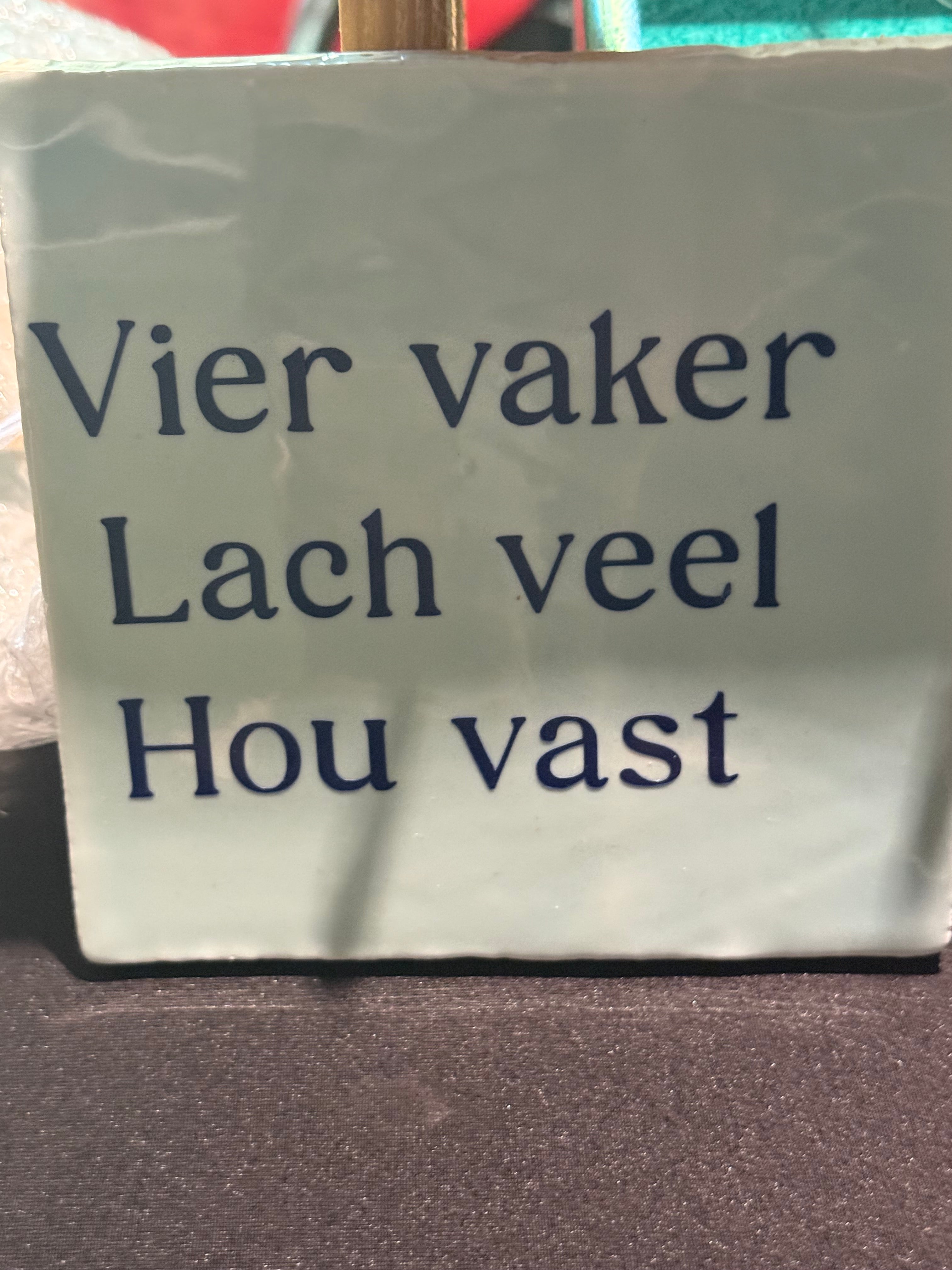 Vier Vaker Lach Veel Hou Vast - Decoratief Tegeltje